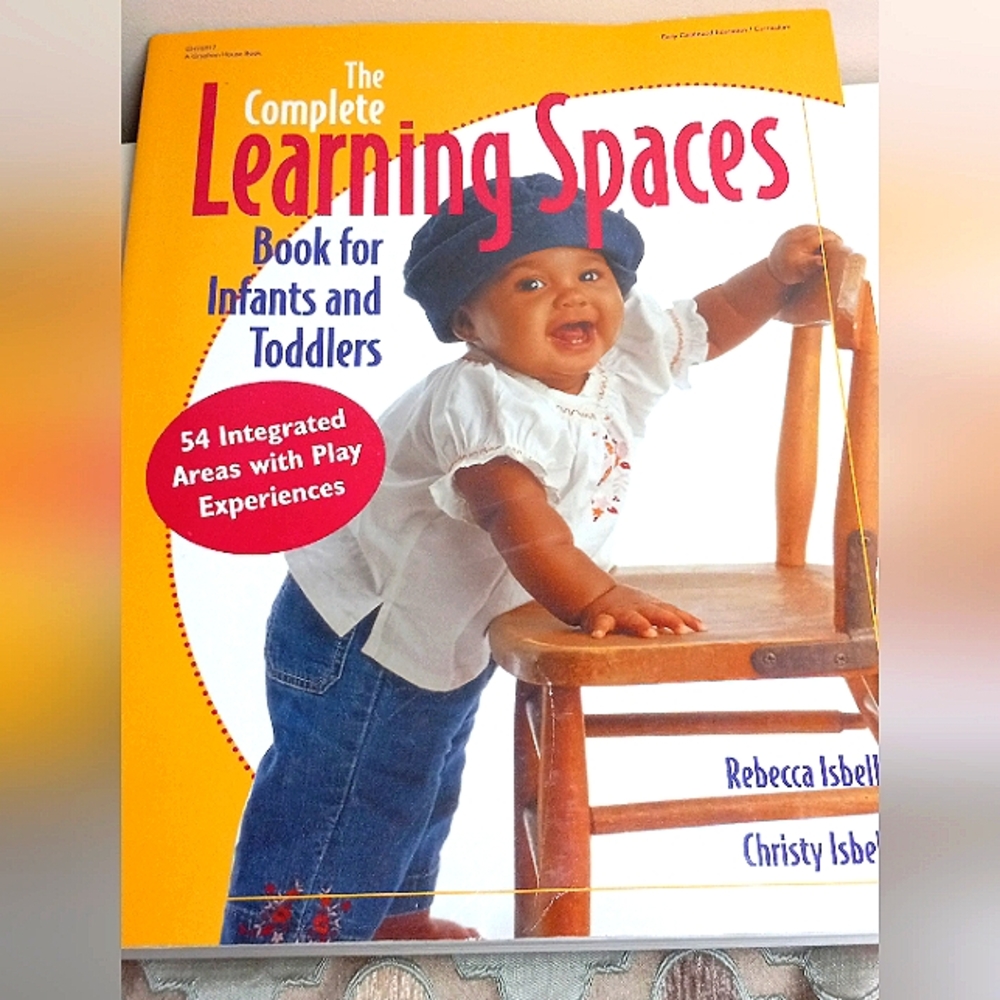 The Complete Learning Spaces Book for Infants and Toddlers. 54 Integrated Areas